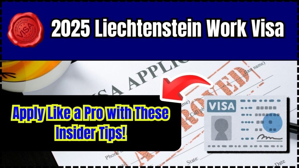 2025 Liechtenstein Work Visa: Apply Like a Pro with These Insider Tips!