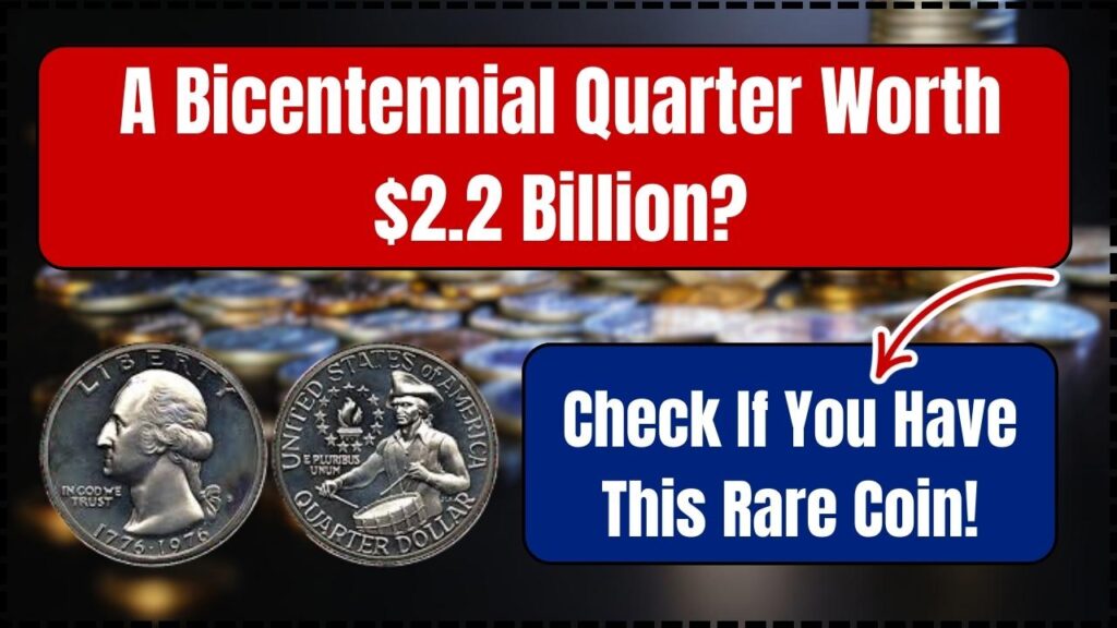 A Bicentennial Quarter Worth $2.2 Billion? Check If You Have This Rare Coin!