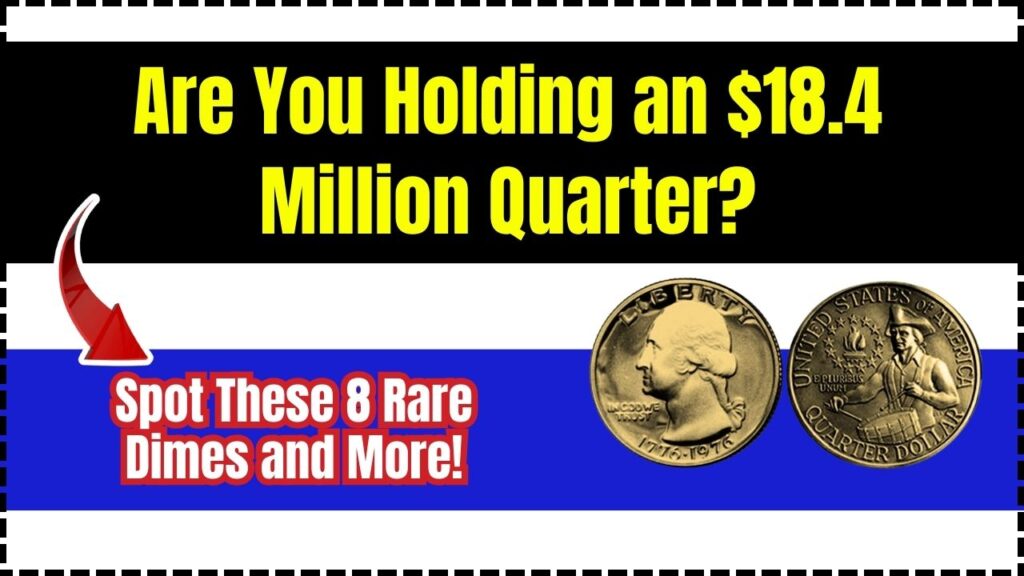 Are You Holding an $18.4 Million Quarter? Spot These 8 Rare Dimes and More!