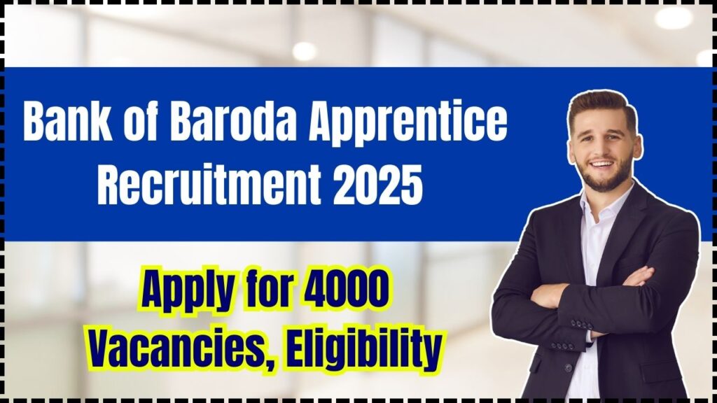 Bank of Baroda Apprentice Recruitment 2025 - Apply for 4000 Vacancies, Eligibility