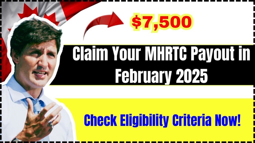 Claim Your $7,500 MHRTC Payout in February 2025 – Check Eligibility Criteria Now!