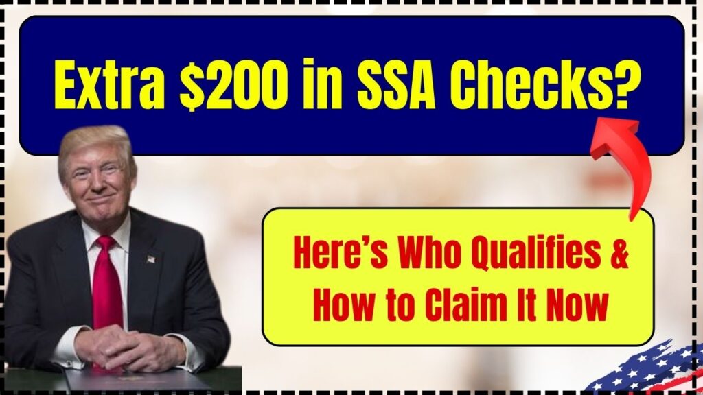 Extra $200 in SSA Checks? Here’s Who Qualifies & How to Claim It Now