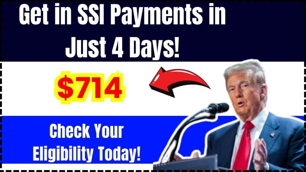 Get $714 in SSI Payments in Just 4 Days! Check Your Eligibility Today!