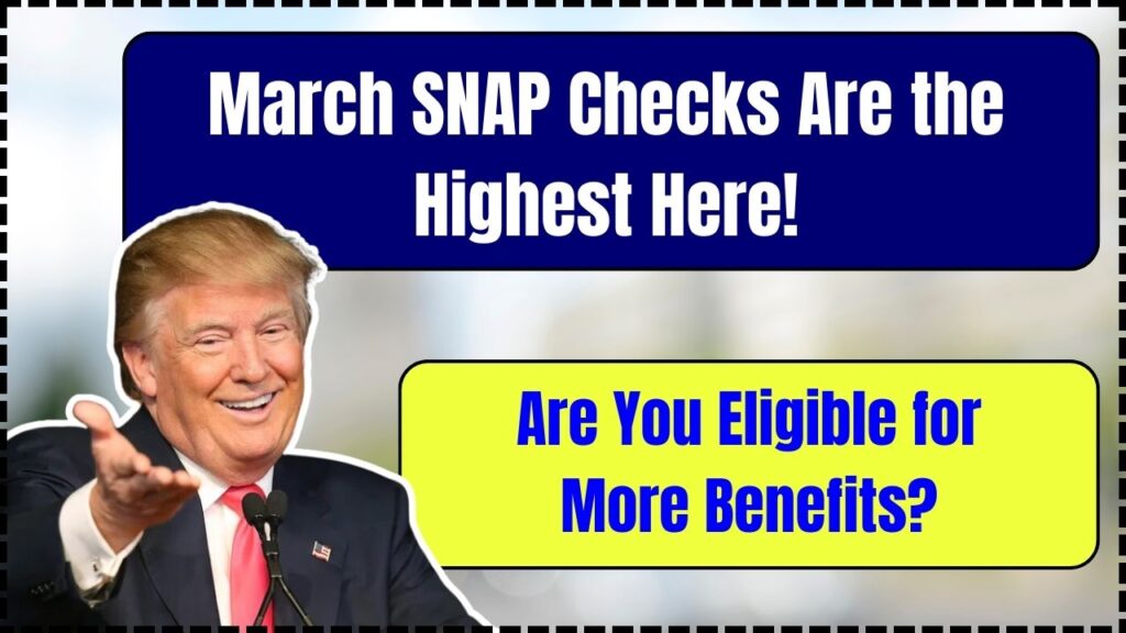 March SNAP Checks Are the Highest Here! Are You Eligible for More Benefits?