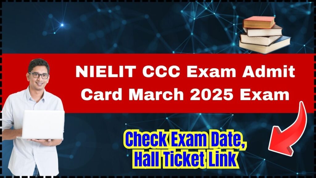 NIELIT CCC Exam Admit Card March 2025 Exam - Check Exam Date, Hall Ticket Link