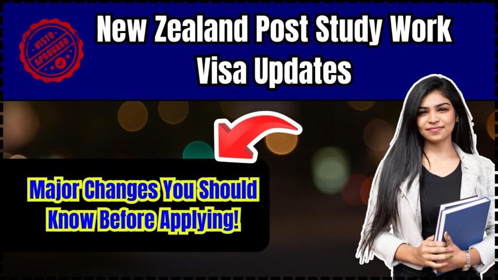 New Zealand Post Study Work Visa Updates: Major Changes You Should Know Before Applying!