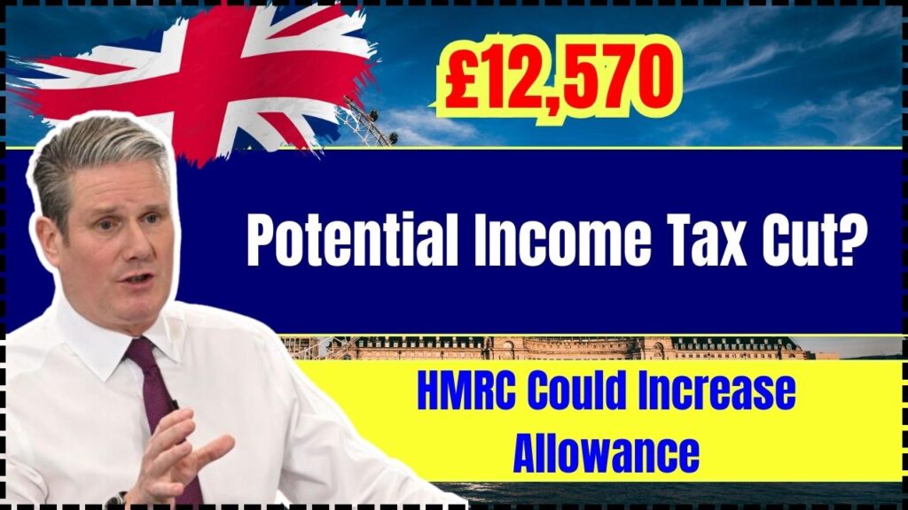 Potential Income Tax Cut? HMRC Could Increase £12,570 Allowance