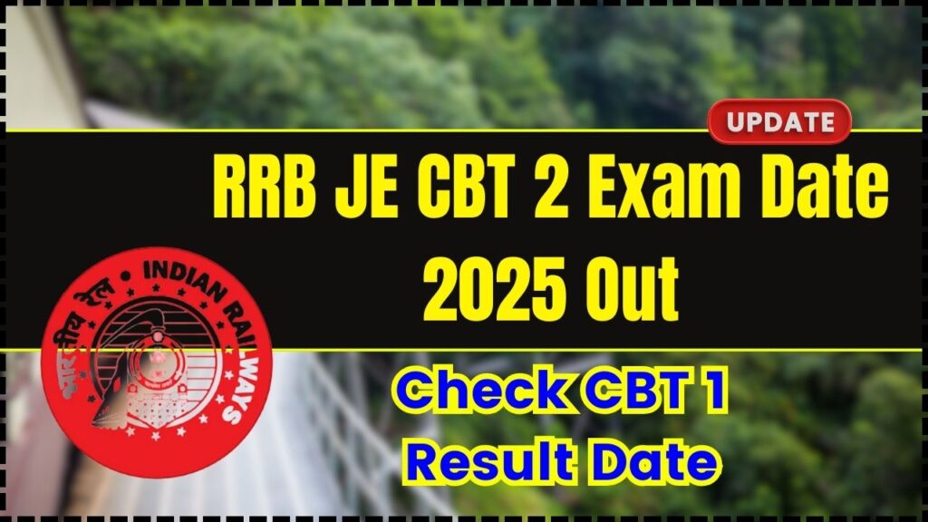 RRB JE CBT 2 Exam Date 2025 Out, Check CBT 1 Result Date