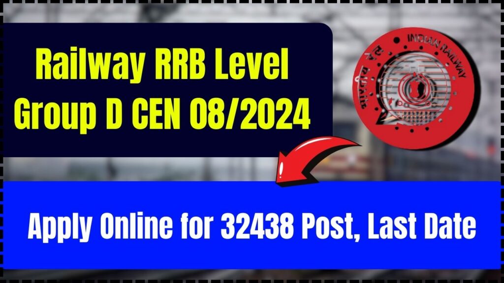 Railway RRB Level Group D CEN 08/2024 - Apply Online for 32438 Post, Last Date