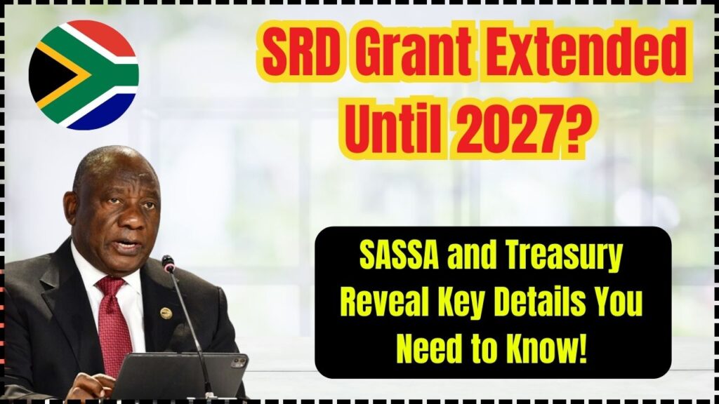 SRD Grant Extended Until 2027? SASSA and Treasury Reveal Key Details You Need to Know!