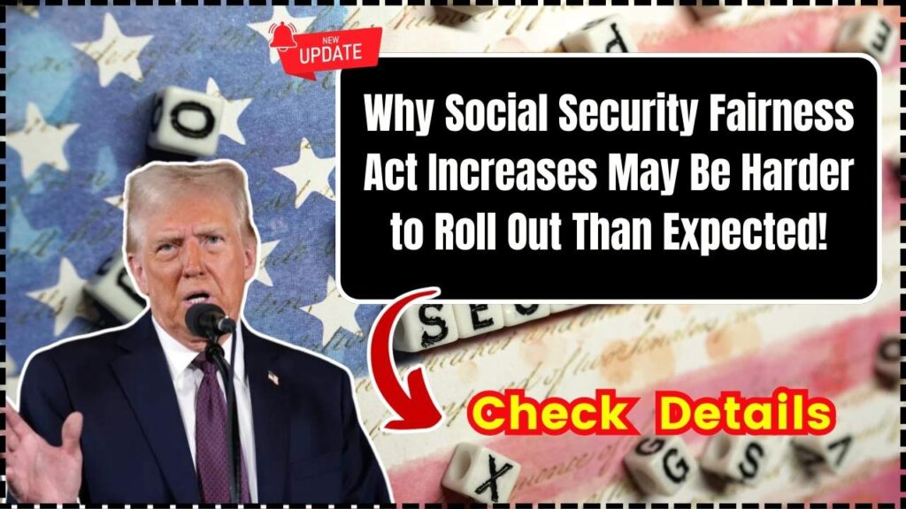 Why Social Security Fairness Act Increases May Be Harder to Roll Out Than Expected!