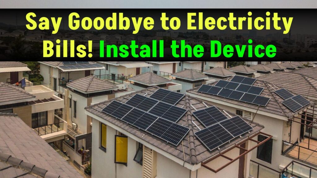 Say Goodbye to Electricity Bills! Install This Device Once & Enjoy Free Energy for Life – Govt Also Supports It!